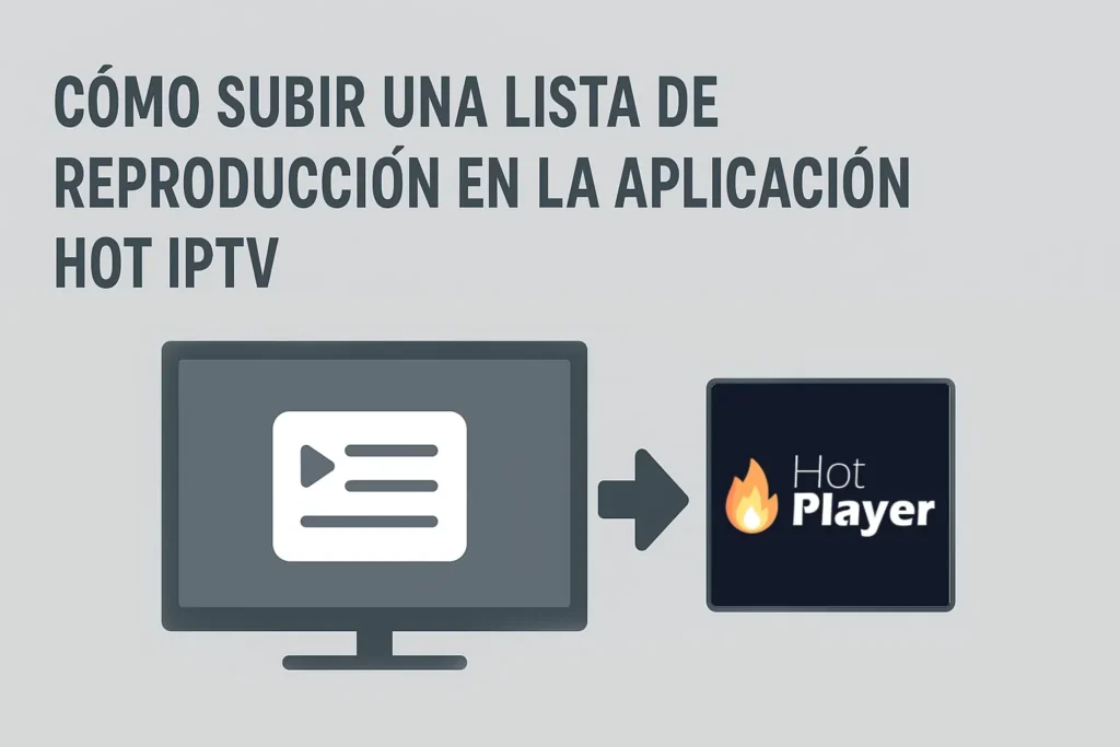 Cómo subir una lista de reproducción en la aplicación Hot IPTV