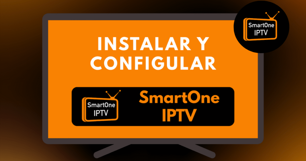 SMARTONE IPTV: ¿CÓMO INSTALARLO EN TU SMART TV?