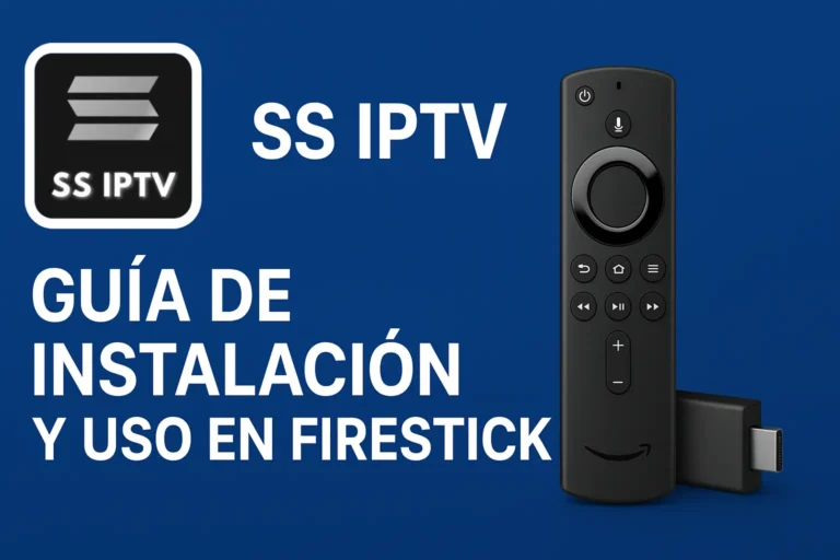 SS IPTV: Guía de Instalación y Uso en FireStick