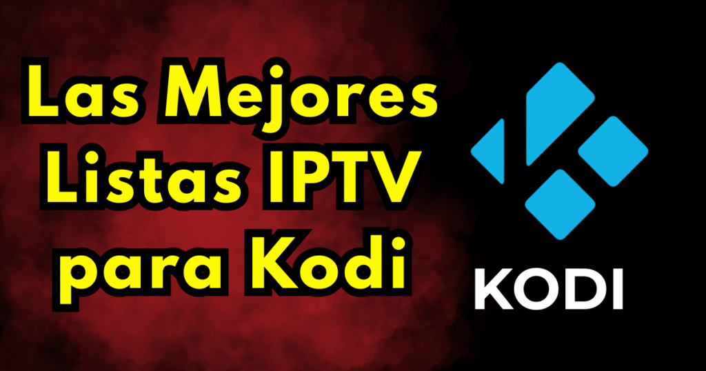 Las Mejores Listas IPTV para Kodi y Add-ons Recomendados para Ver Canales en Vivo