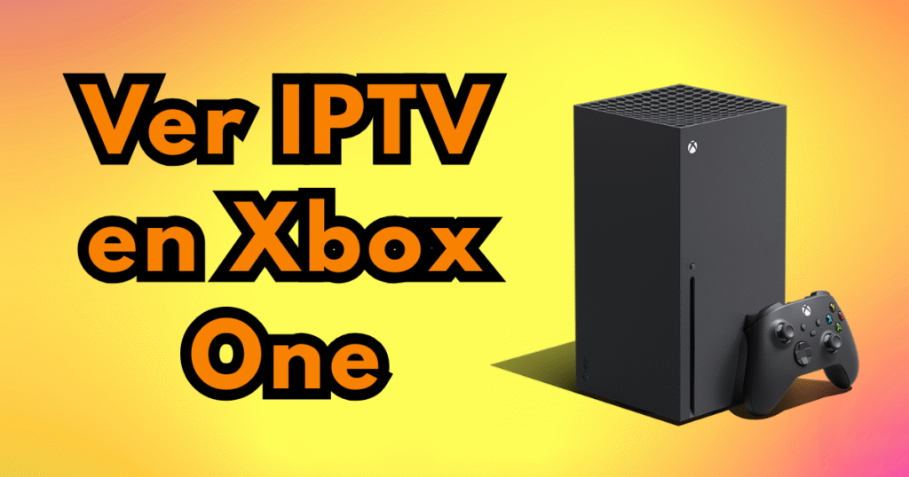 ¿Cómo ver IPTV en Xbox One?